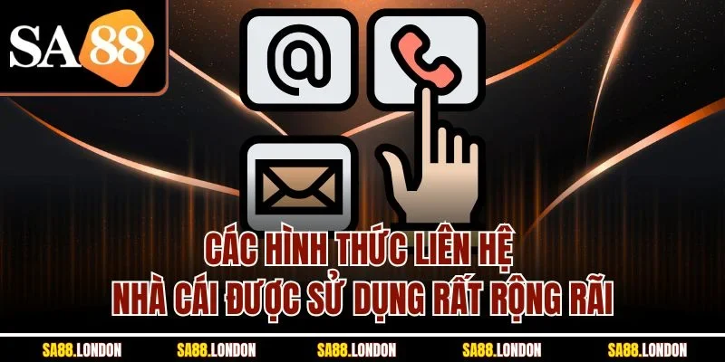 Các hình thức liên hệ nhà cái được sử dụng rất rộng rãi
