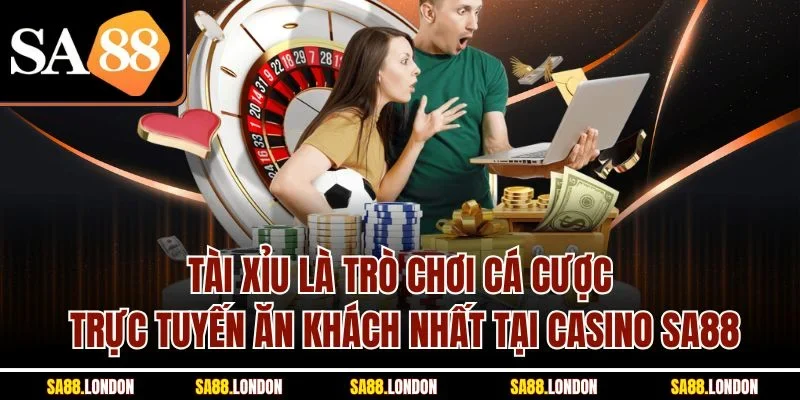 Tài xỉu là trò chơi cá cược trực tuyến ăn khách nhất tại casino SA88