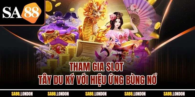 Tham gia slot Tây Du ký với hiệu ứng bùng nổ