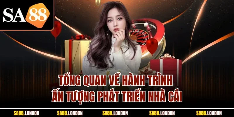 Tổng quan về hành trình ấn tượng phát triển nhà cái